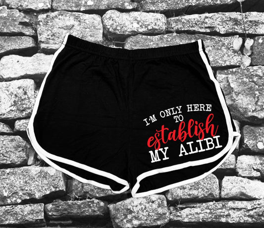 Shorts - I'm only here to establish my Alibi