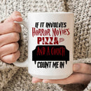 Horror Movies, Pizza and a Couch Ceramic Mug (15 oz)